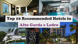 Top 10 Recommended Hotels In Alto Garda e Ledro | Luxury Hotels In Alto Garda e Ledro