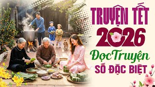 Truyện Tết 2026 - Đọc Truyện Đêm Khuya Số Đặc Biệt - Nghe Là Mê