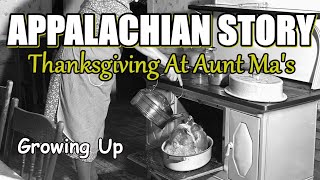 Appalachian story of Thanksgiving at Aunt Ma's growing up