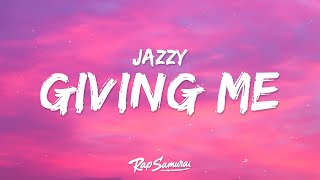 Jazzy - Giving Me (Lyrics)