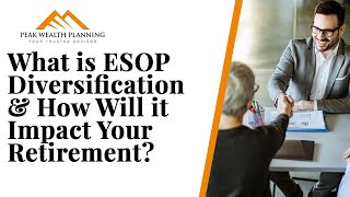 What is ESOP Diversification and How will it Generate a Significant Retirement Income?