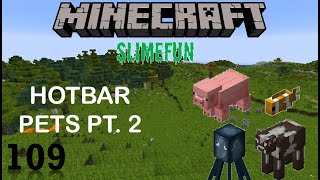 Slimefun Ep# 109 - Hotbar Pets. Part 2