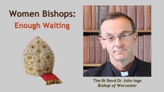 John Inge - Women Bishops: Enough Waiting