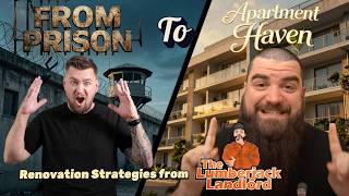 From Prison to Apartment Haven: Renovation Strategies from Lumberjack Landlord