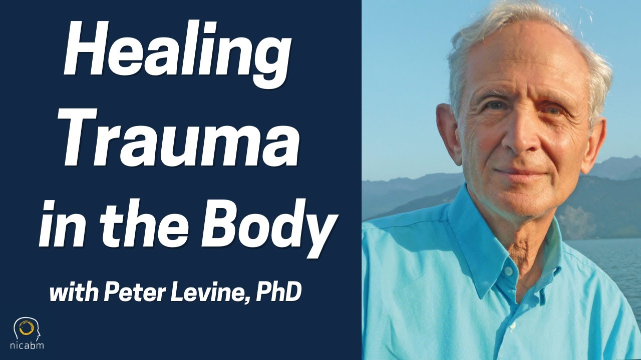 Healing Trauma In The Body With Peter Levine, PhD - YouTube