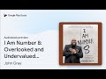 I Am Number 8: Overlooked and Undervalued, but… by John Gray · Audiobook preview