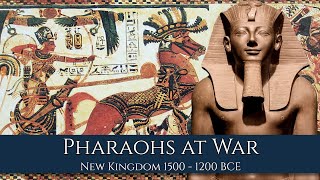 Pharaohs at War The New Kingdom 1450 - 1250 BCE