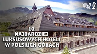 10 Najbardziej luksusowych hoteli w Polskich górach