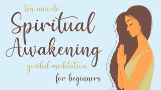 10 Minute Spiritual Awakening Guided Meditation for Beginners