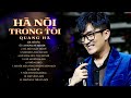 quang hà album hà nội trong tôi những cảm xúc chân thật sau nhiều năm xa quê hương