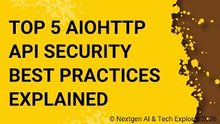 Top 5 Aiohttp API Security Best Practices Explained