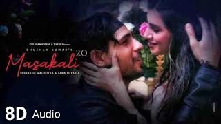 Masakali 2.0 (8D AUDIO) | A.R Rahman | Sidharth Malhotra | Tara Sutaria | Tulsi K, Sachet T