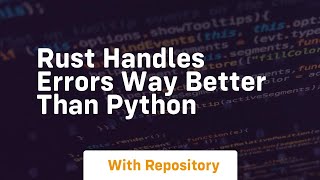 rust handles errors way better than python