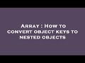 Array : How to convert object keys to nested objects