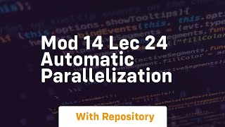 Mod 14 lec 24 automatic parallelization