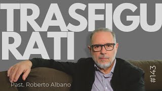 INIZIA CON GESÙ! - “Trasfigurati”