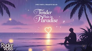 RYDER VOSS - Tender Pain in Paradise (LYRICS VIDEO)