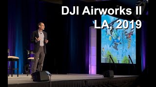 DJI Airworks 2019 in LA - Keynote on Wednesday morning Part II