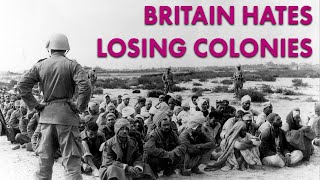Britain Hates Losing Its Empire | Forgotten History
