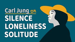 Carl Jung: The Value Of 'Silence,' 'Loneliness' & 'Solitude'