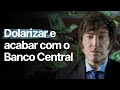 O PLANO POLÊMICO DE MILEI: DOLARIZAR a ARGENTINA e ACABAR com o BANCO CENTRAL