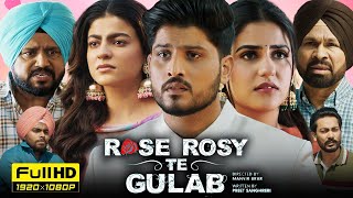 Rose Rosy Te Gulab 2024 Full Punjabi Movie | Gurnam Bhullar | Mahi Sharma | HD Reviews \u0026 Facts 1080P