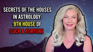 Secrets of the Houses in Astrology: 9th house of Luck and Fortune