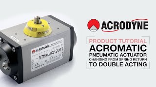Convert a AcroMatic Pneumatic Actuator from Spring Return to Double Acting Configuration.