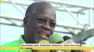 URUGENDO RWA PEREZIDA MAGUFULI MURI POLITIKE | ICYEGERANYO