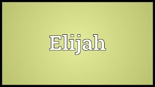 Elijah Meaning