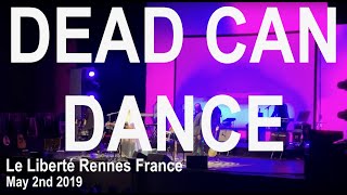 DEAD CAN DANCE Full Live Concert 4K @ Le Liberté Rennes France May 2nd 2019