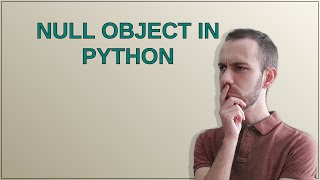 Null object in Python