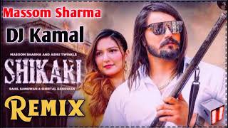 Shikari Massom Sharma Song Remix || Haryanvi New Song 2022