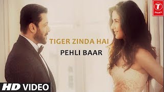 Pehli Baar Official Video Song |Salman Khan |Katrina Kaif | Tiger Zinda Hai |T Series|