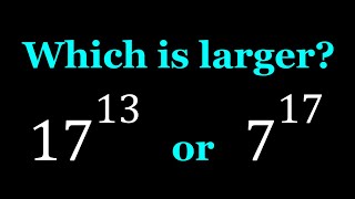 Comparing 17^13 and 7^17