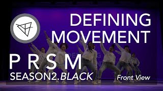 Defining Movement | PRSM Season 2 Finale Showcase [FRONT VIEW]