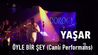 Yaşar - Öyle Bir Şey (Erol Evgin) Canlı Performans