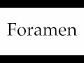 How to Pronounce Foramen