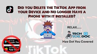 I deleted TikTok App from my phone and no longer can access it HELP