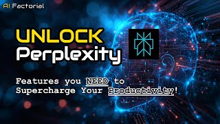 Unlock Perplexity | Features You Need to Supercharge Your Productivity | AI Factorial