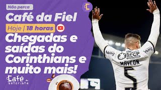 Café da Fiel: Chegadas e saídas no Corinthians pra 2023 l Timão já definido contra o Flamengo e mais