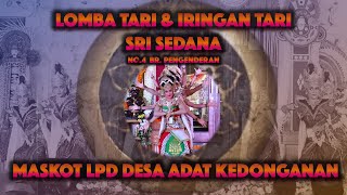 LOMBA TARI & IRINGAN TARI SRI SEDANA.04 I MASKOT LPD DESA ADAT KEDONGANAN