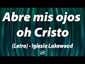 Abre mis ojos oh Cristo - Thalles Roberto - Iglesia Lakewood (Letra)