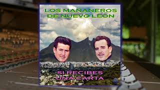 Los Mañaneros de Nuevo León - Si Recibes una Carta