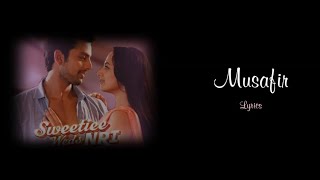 Musafir Lyrics || From Sweetiee Weds NRI || Song Is sung by Atif Aslam and Palak Muchhal.
