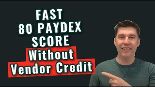 What is the Fastest Way to get an 80 Paydex Score in Business Credit without Vendor Purchases