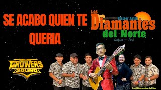 SE ACABO QUIEN TE QUERIA - LOS DIAMANTES DEL NORTE