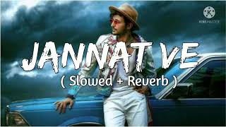 Jannat Ve ( Slowed + Reverb ) Darshan Raval | LoveShineVibes