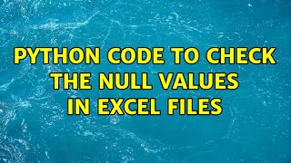 Python code to check the null values in excel files