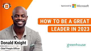 How to Be a Great Leader in 2023 | Donald Knight, Chief People Officer | @greenhousesoftware979